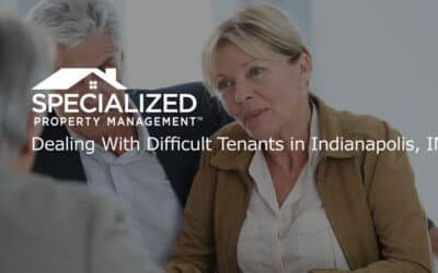 Dealing With Difficult Tenants in Indianapolis, IN