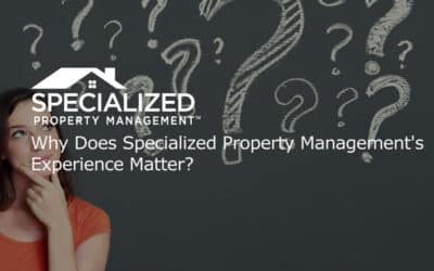 Why Does Specialized Property Management’s Experience Matter?