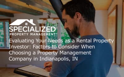 Evaluating Your Needs as a Rental Property Investor: Factors to Consider When Choosing a Property Management Company