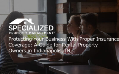 Protecting Your Business With Proper Insurance Coverage: A Guide for Rental Property Owners in Indianapolis, IN