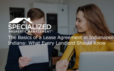 The Basics of a Lease Agreement in Indianapolis, Indiana: What Every Landlord Should Know