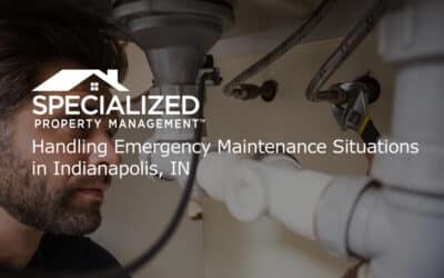 Handling Emergency Maintenance Situations in Indianapolis, IN