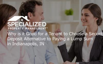 Why is it Good for a Tenant to Choose a Security Deposit Alternative to Paying a Lump Sum in Indianapolis, IN
