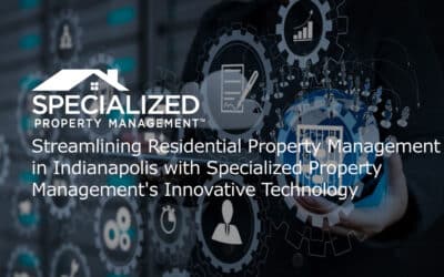 Streamlining Residential Property Management with Specialized Property Management’s Innovative Technology
