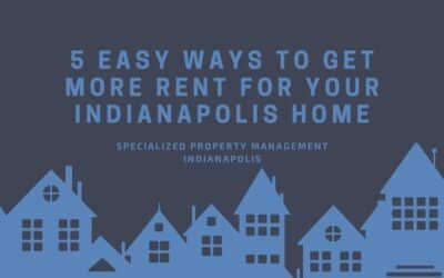 5 Easy Ways to Get More Rent for Your Indianapolis Home
